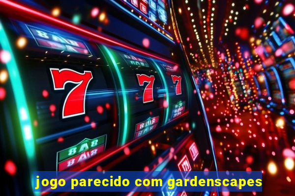 jogo parecido com gardenscapes
